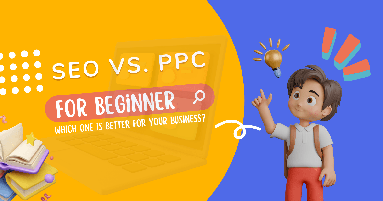 SEO vs. PPC : Which One is Better for Your Business?